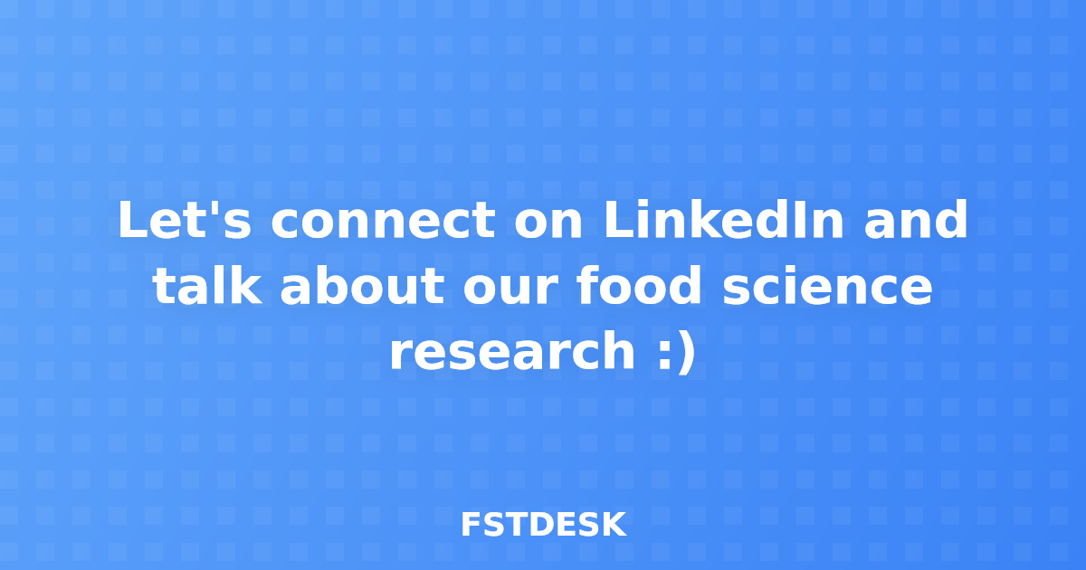 Let's connect on LinkedIn and talk about our food science research :)