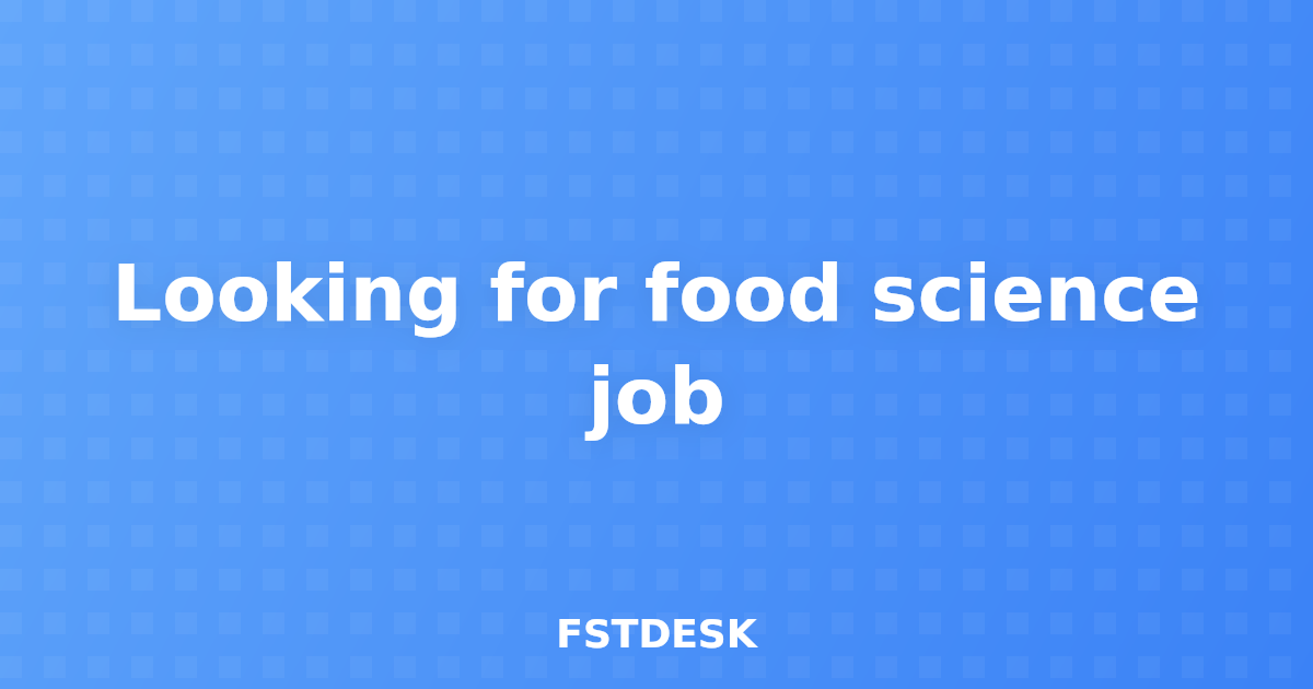 Looking for food science job