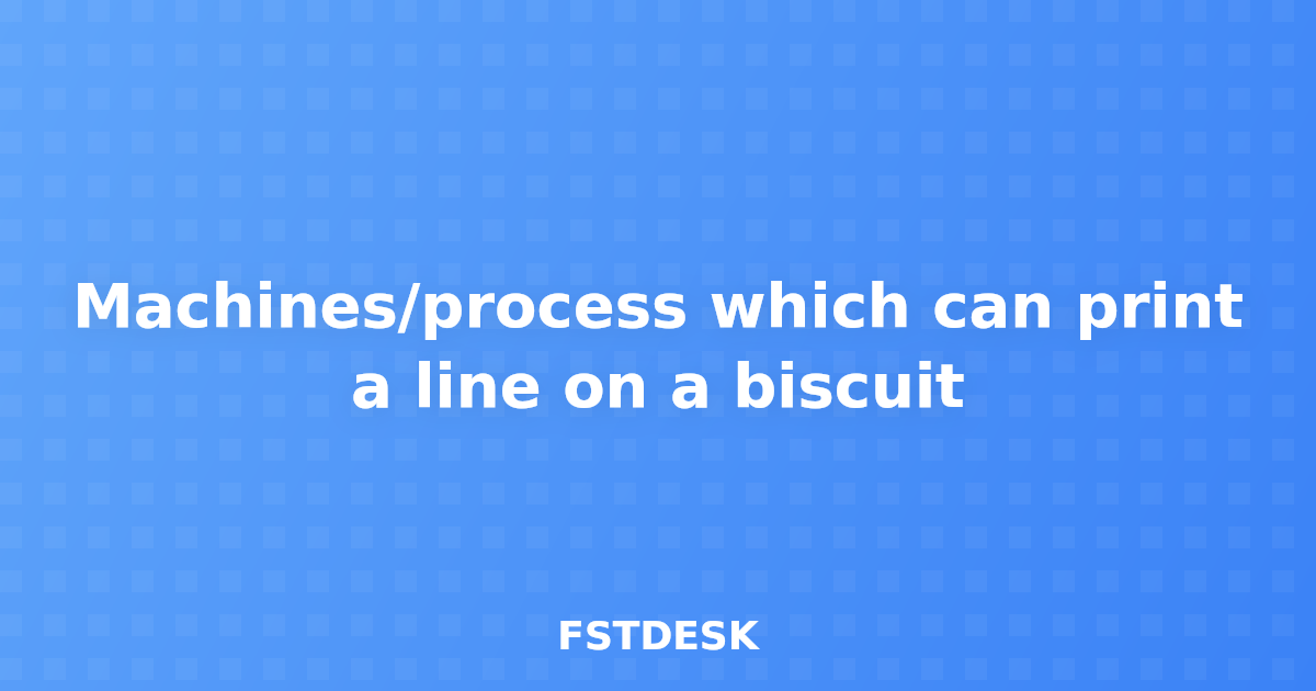Machines/process which can print a line on a biscuit