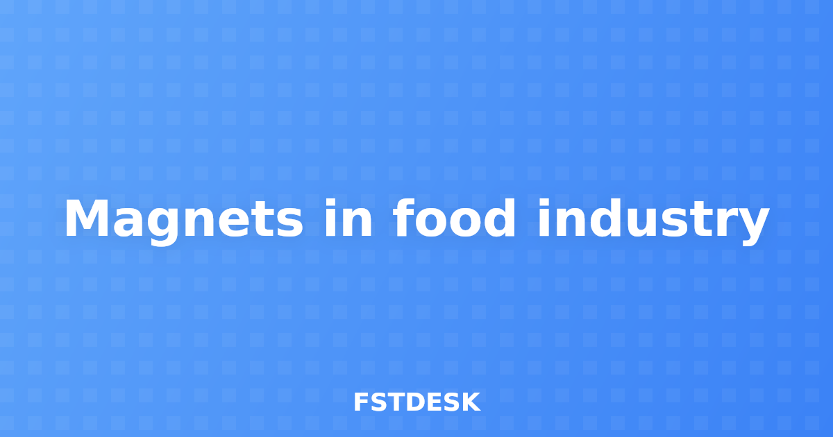 Magnets in food industry
