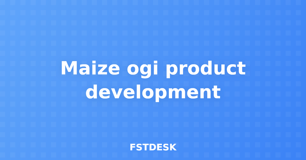 Maize ogi product development