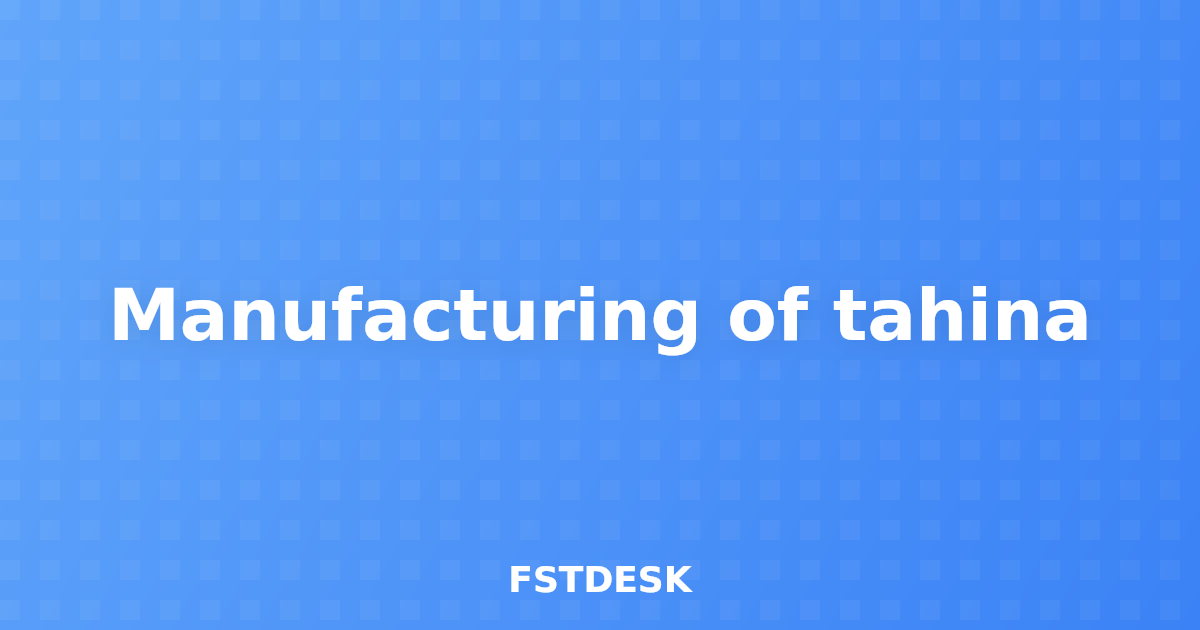 Manufacturing of tahina