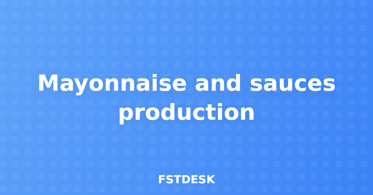 Mayonnaise and sauces production