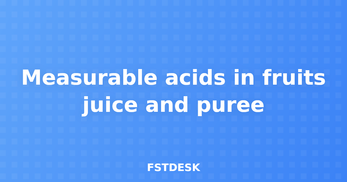 Measurable acids in fruits juice and puree