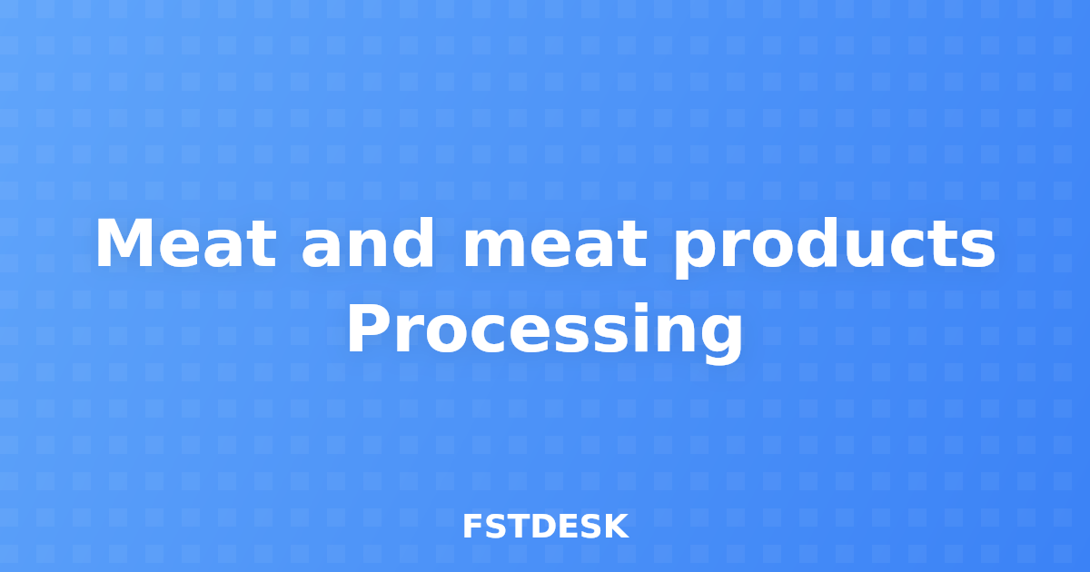 Meat and meat products Processing