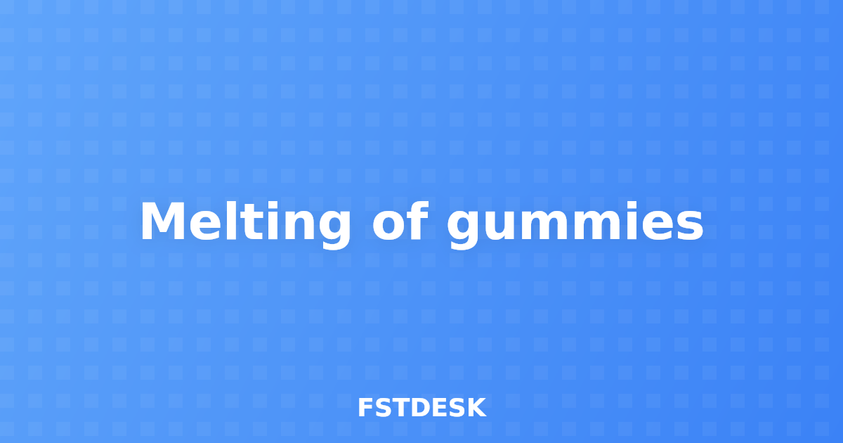 Melting of gummies