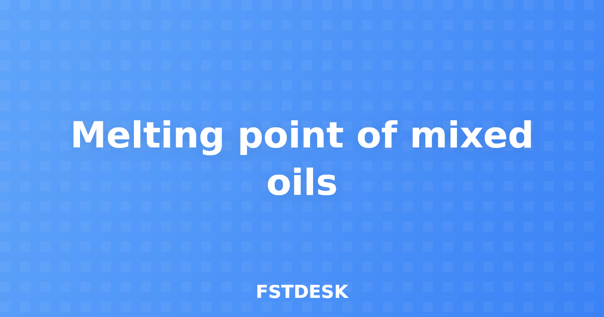 Melting point of mixed oils