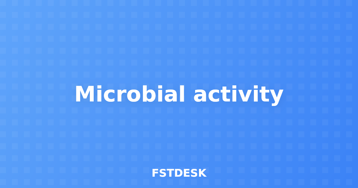 Microbial activity