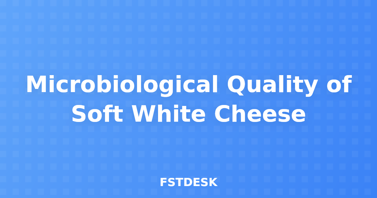 Microbiological Quality of Soft White Cheese