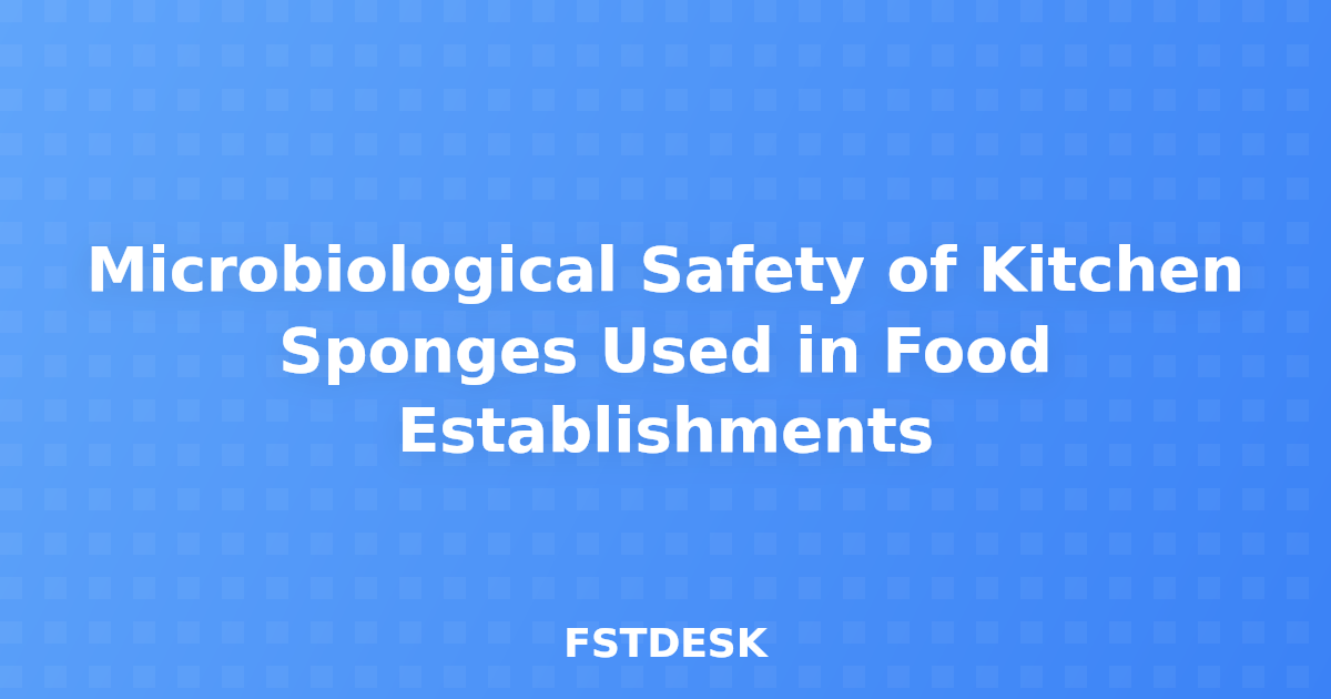Microbiological Safety of Kitchen Sponges Used in Food Establishments