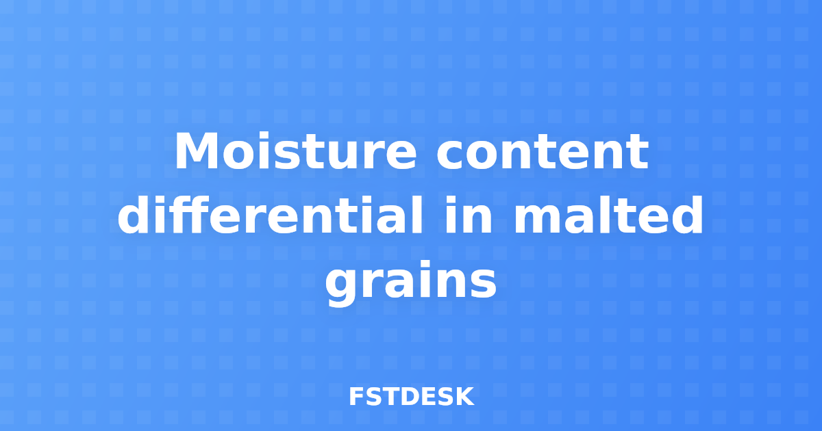 Moisture content differential in malted grains