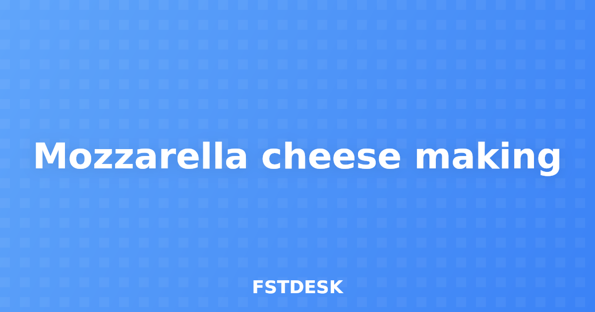 Mozzarella cheese making