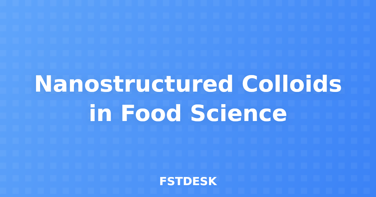 Nanostructured Colloids in Food Science