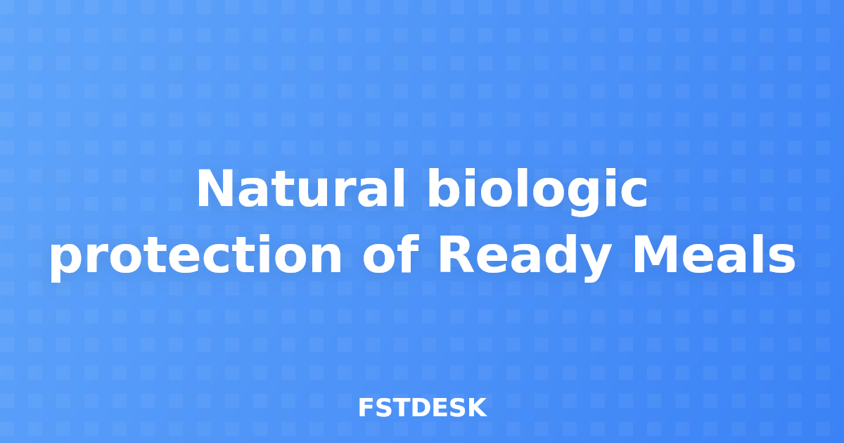 Natural biologic protection of Ready Meals