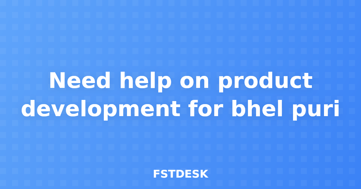 Need help on product development for bhel puri