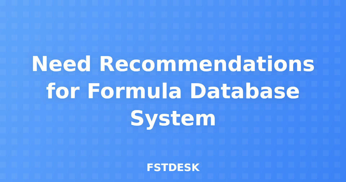 Need Recommendations for Formula Database System