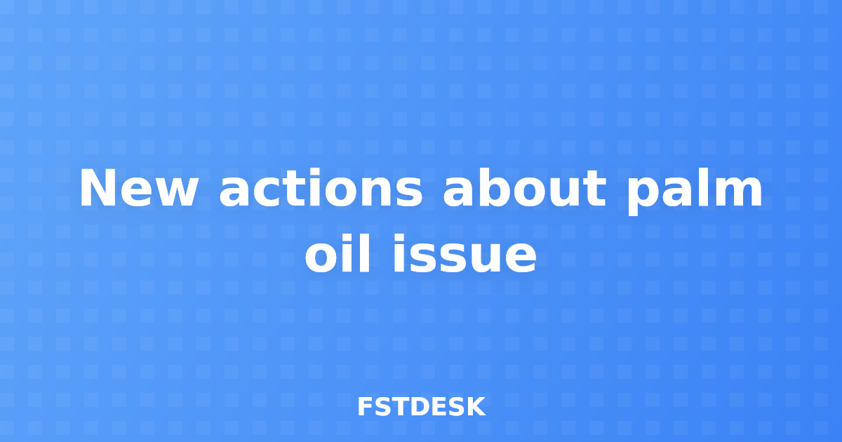 New actions about palm oil issue