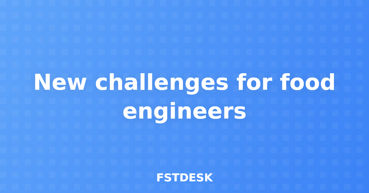 New challenges for food engineers