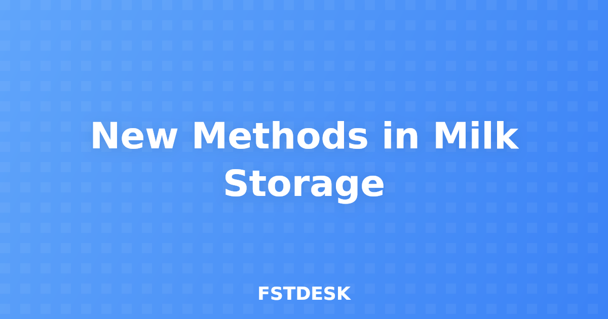 New Methods in Milk Storage