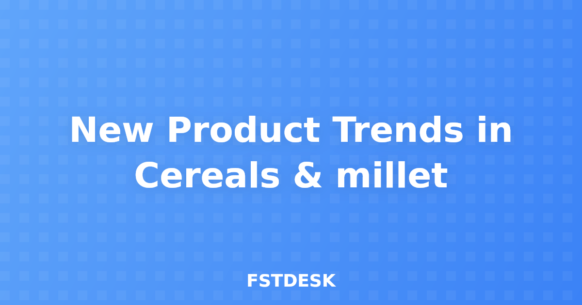 New Product Trends in Cereals & millet
