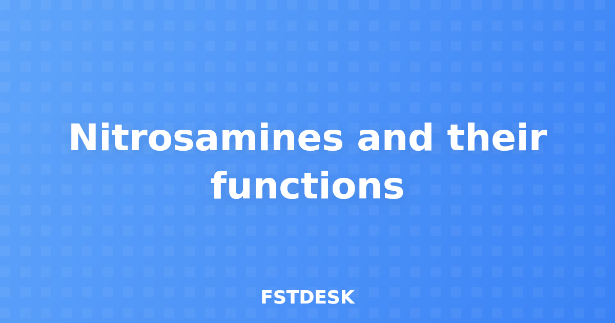 Nitrosamines and their functions