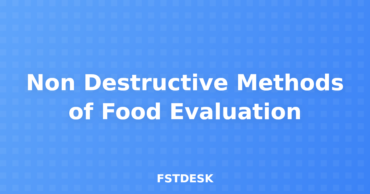 Non Destructive Methods of Food Evaluation