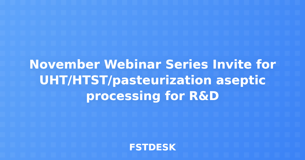 November Webinar Series Invite for UHT/HTST/pasteurization aseptic processing for R&D