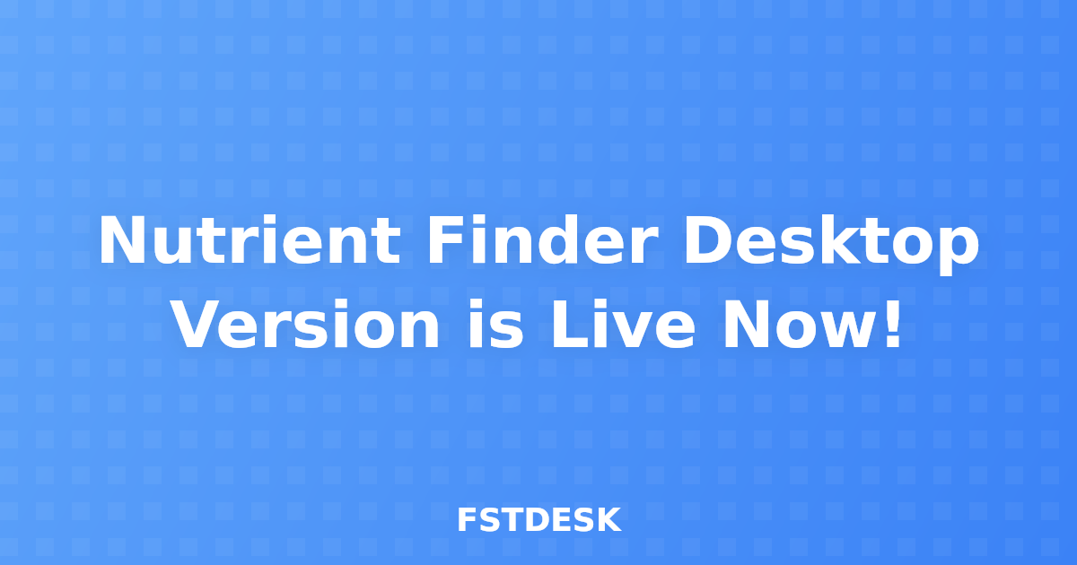 Nutrient Finder Desktop Version is Live Now!