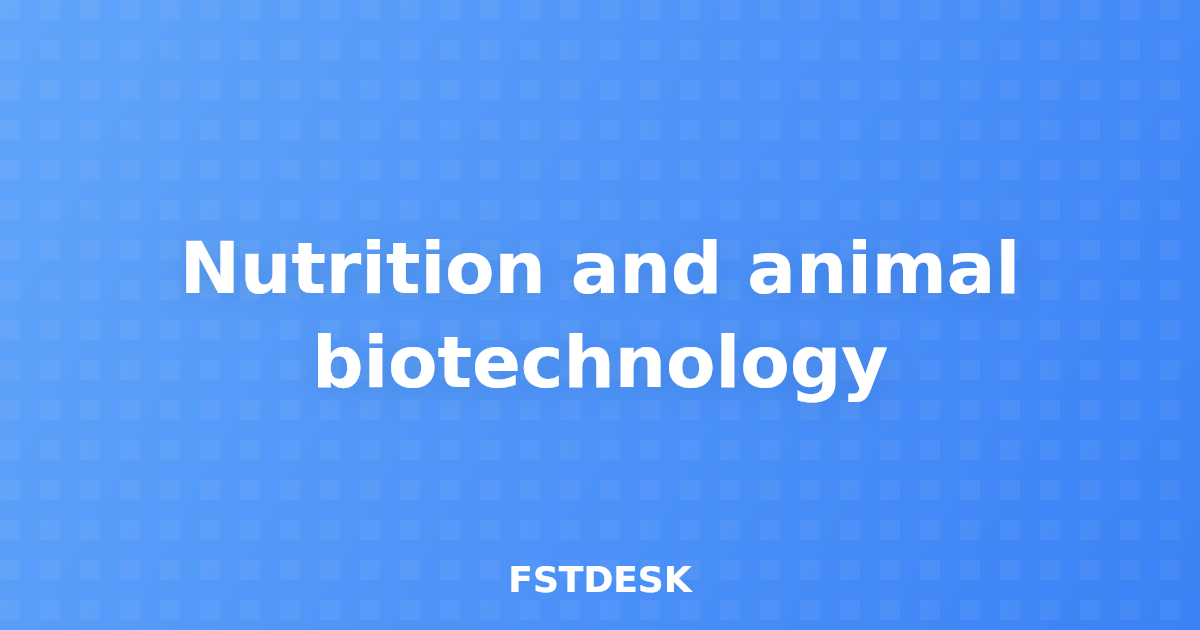 Nutrition and animal biotechnology