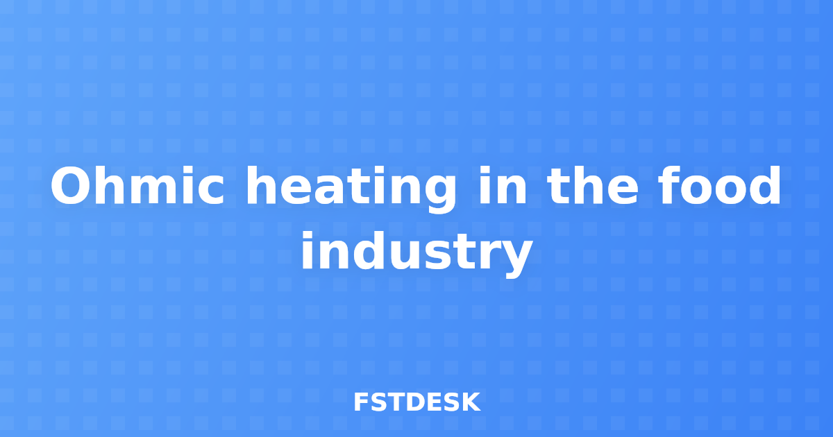 Ohmic heating in the food industry