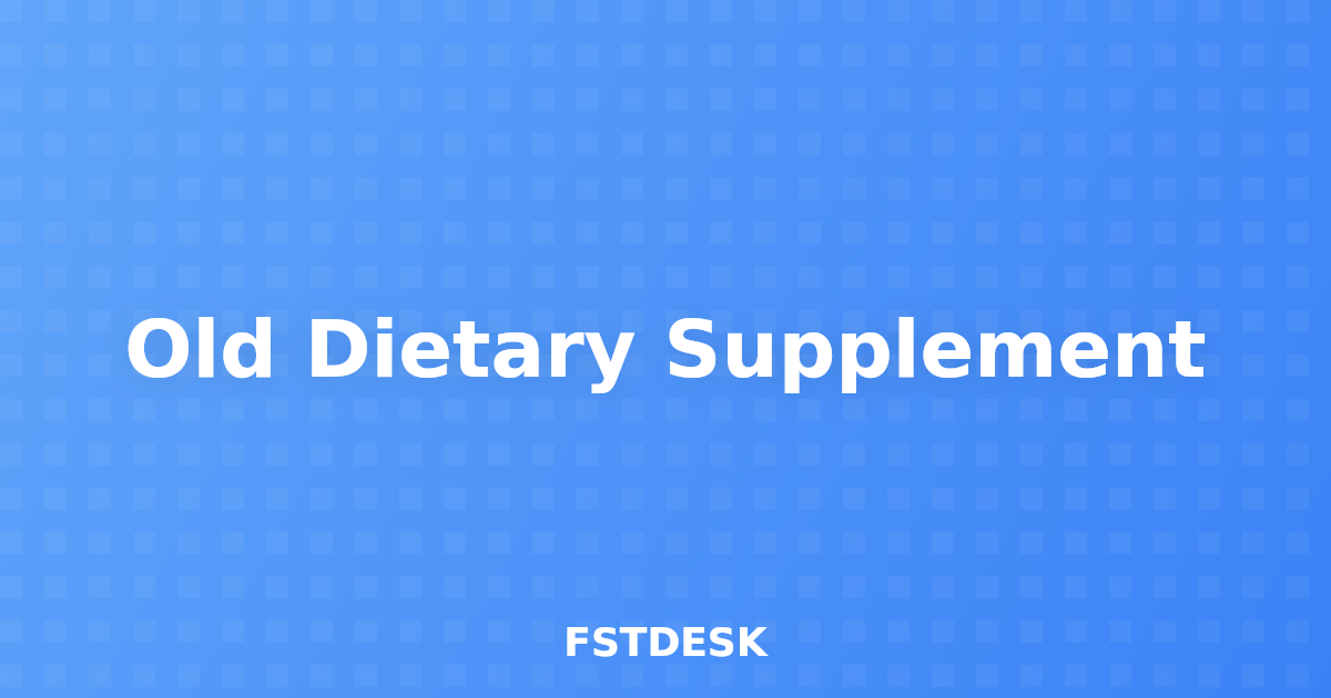 Old Dietary Supplement