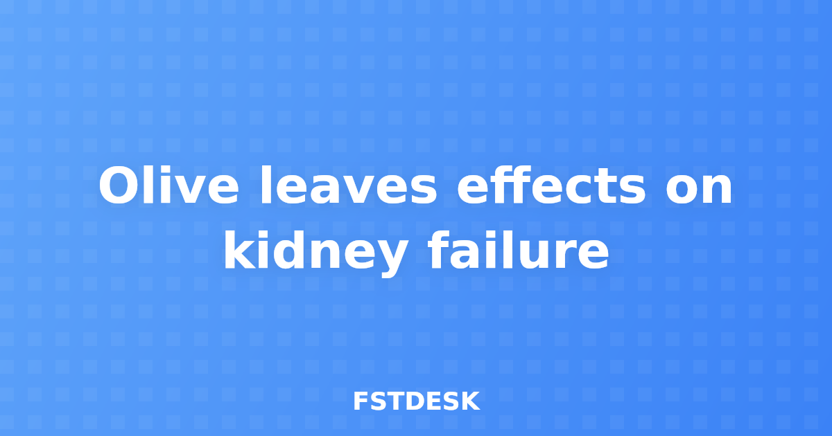 Olive leaves effects on kidney failure