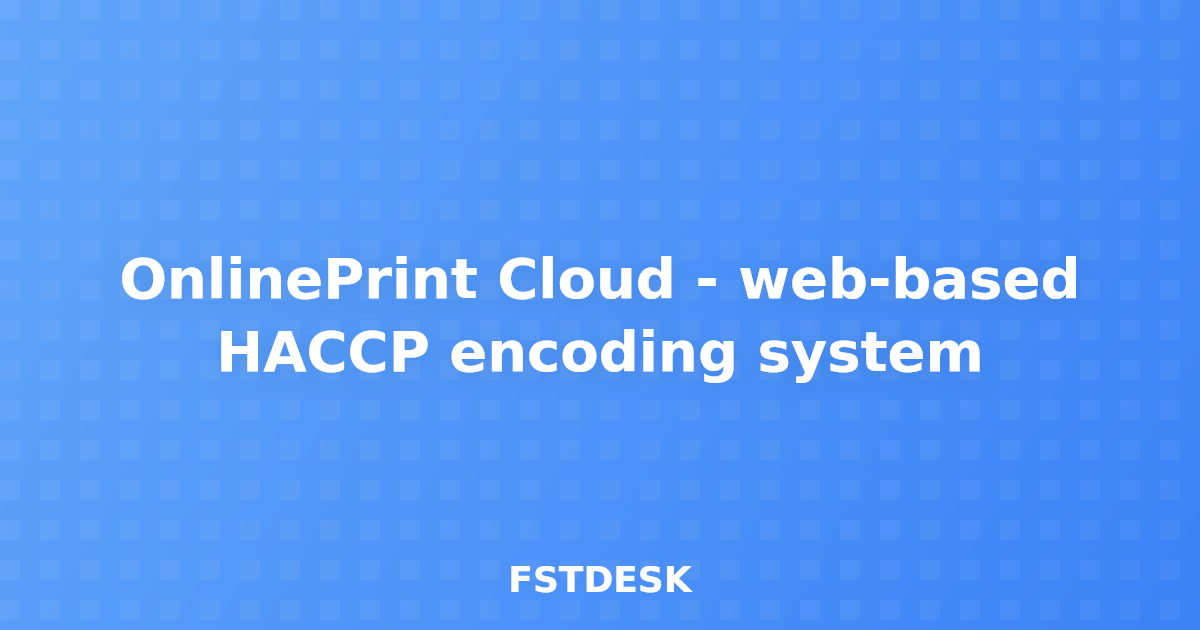 OnlinePrint Cloud - web-based HACCP encoding system