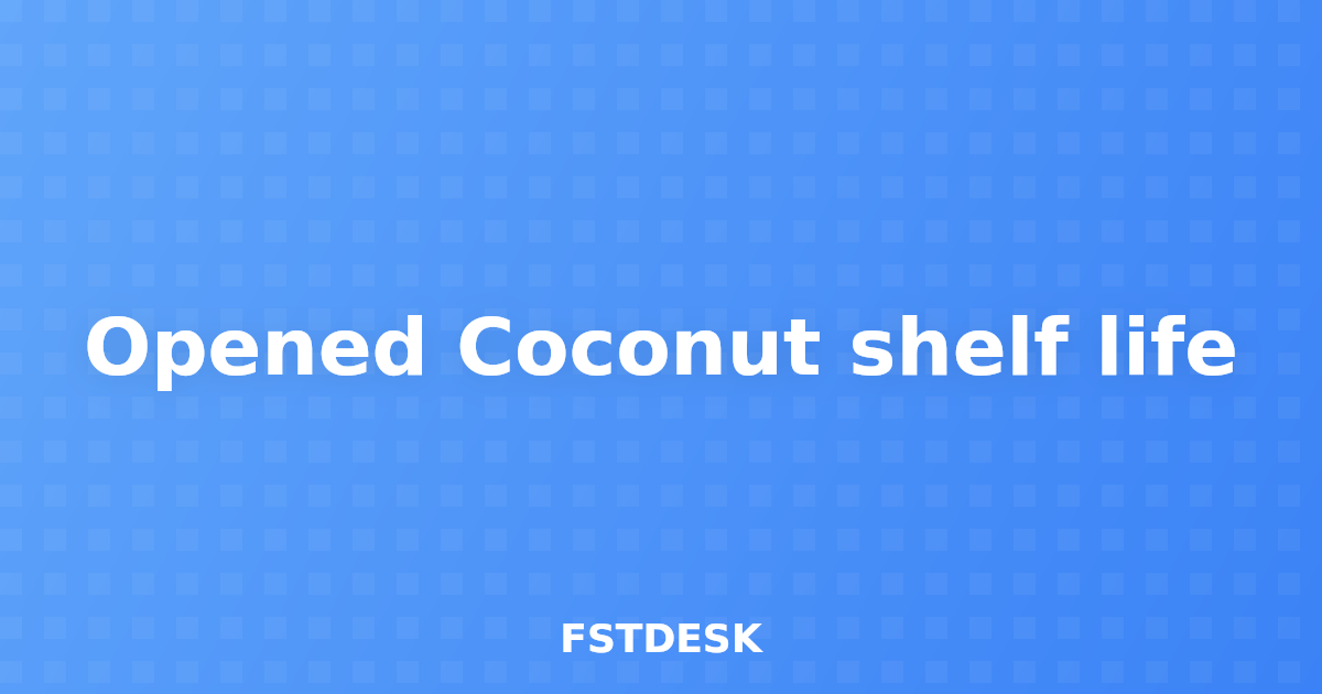 Opened Coconut shelf life