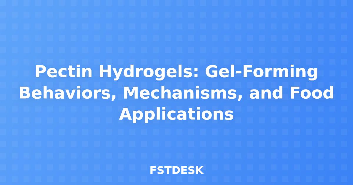 Pectin Hydrogels: Gel-Forming Behaviors, Mechanisms, and Food Applications