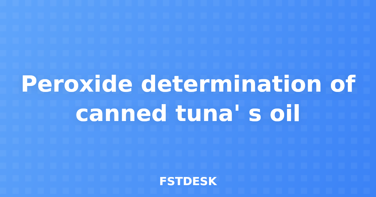Peroxide determination of canned tuna' s oil