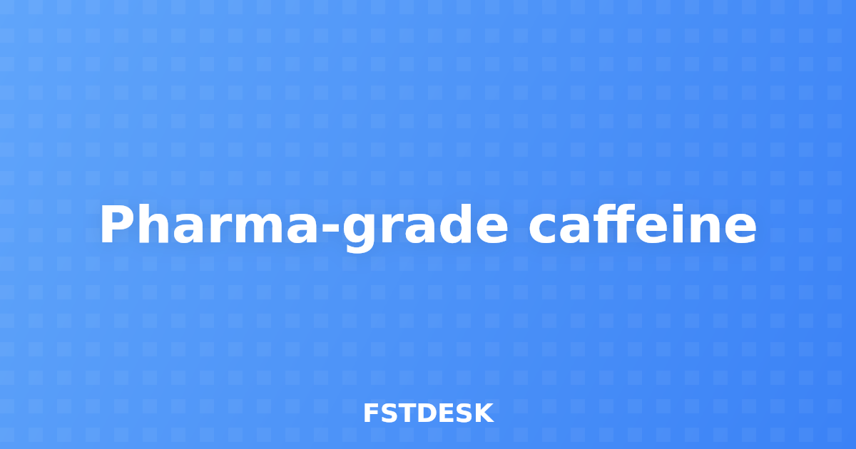 Pharma-grade caffeine