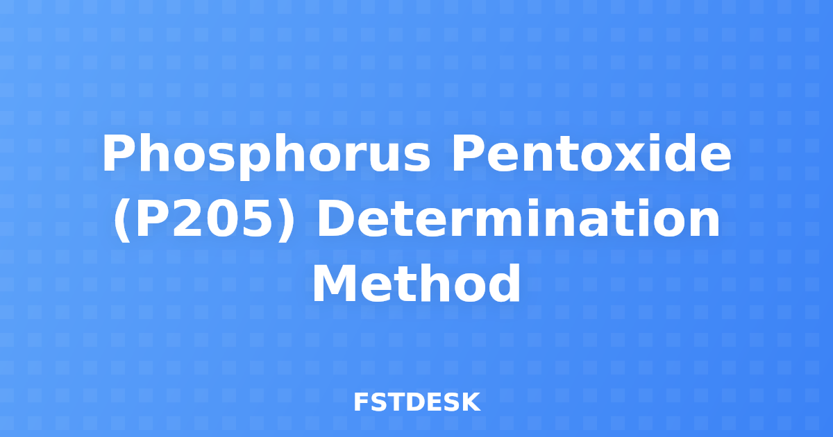 Phosphorus Pentoxide (P205) Determination Method