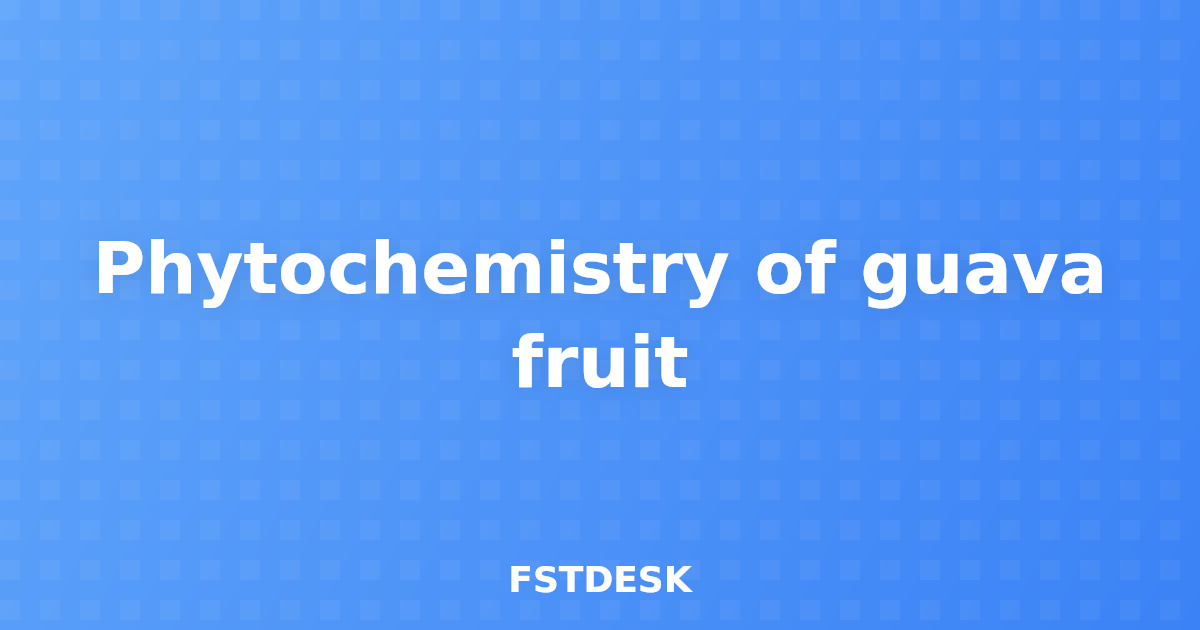 Phytochemistry of guava fruit