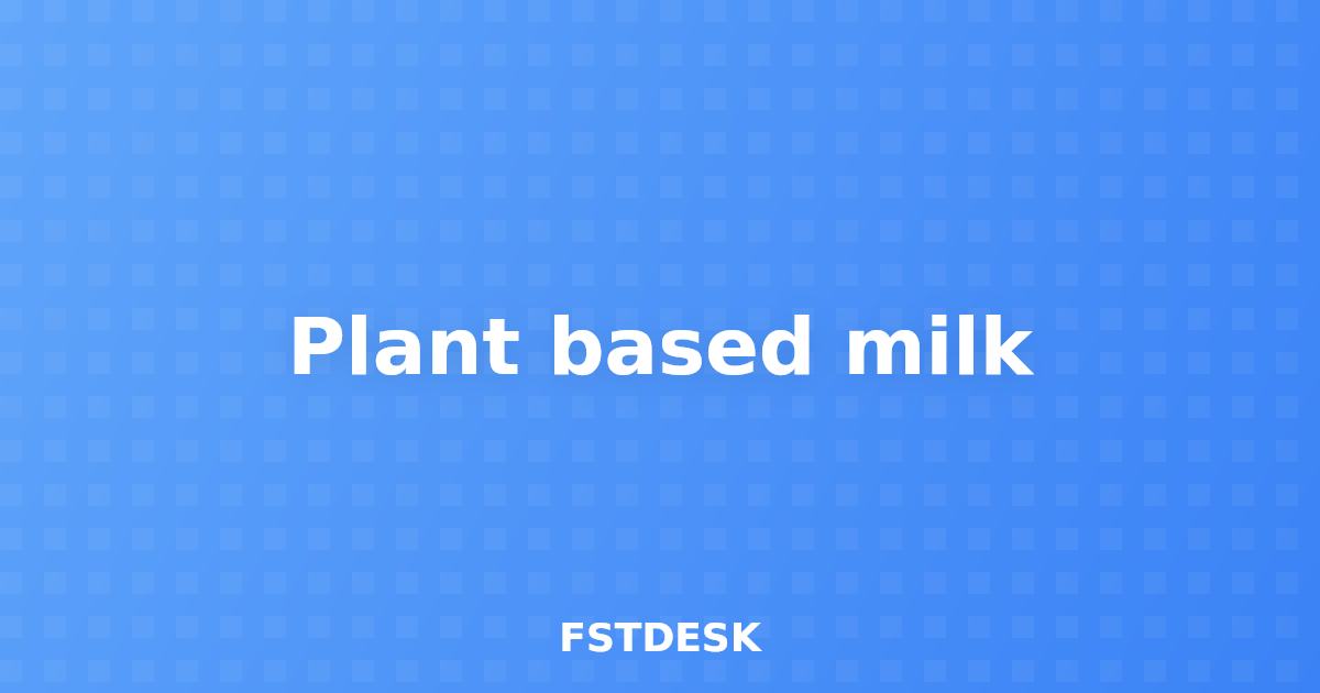 Plant based milk
