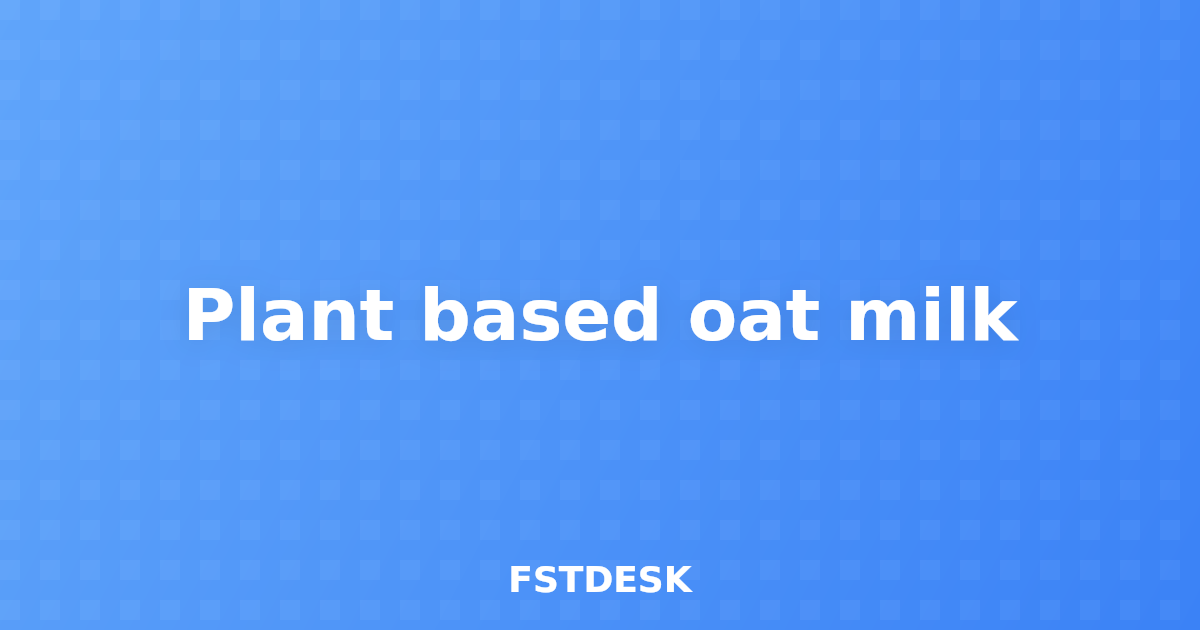 Plant based oat milk