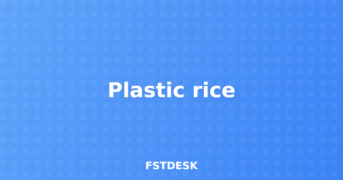 Plastic rice