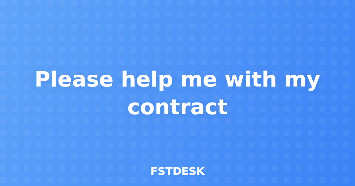 Please help me with my contract