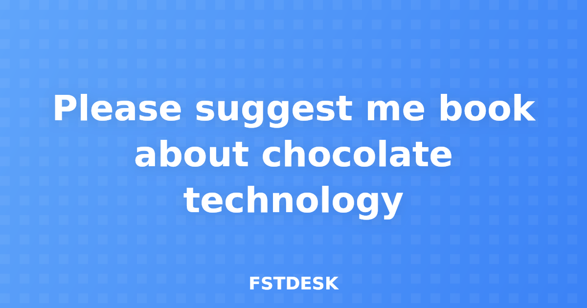 Please suggest me book about chocolate technology