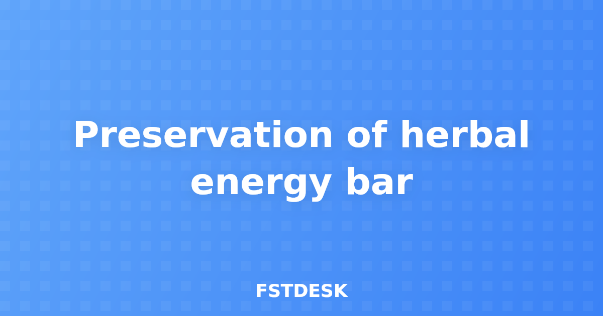 Preservation of herbal energy bar