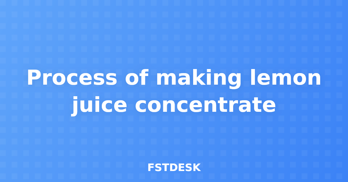 Process of making lemon juice concentrate