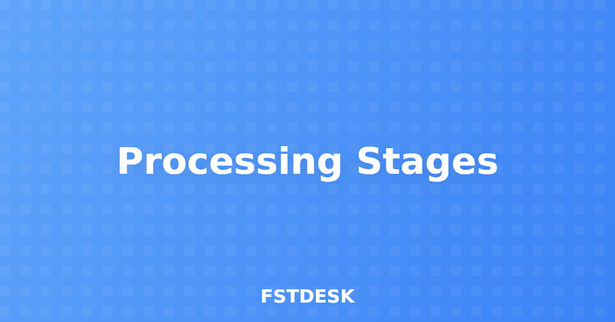 Processing Stages