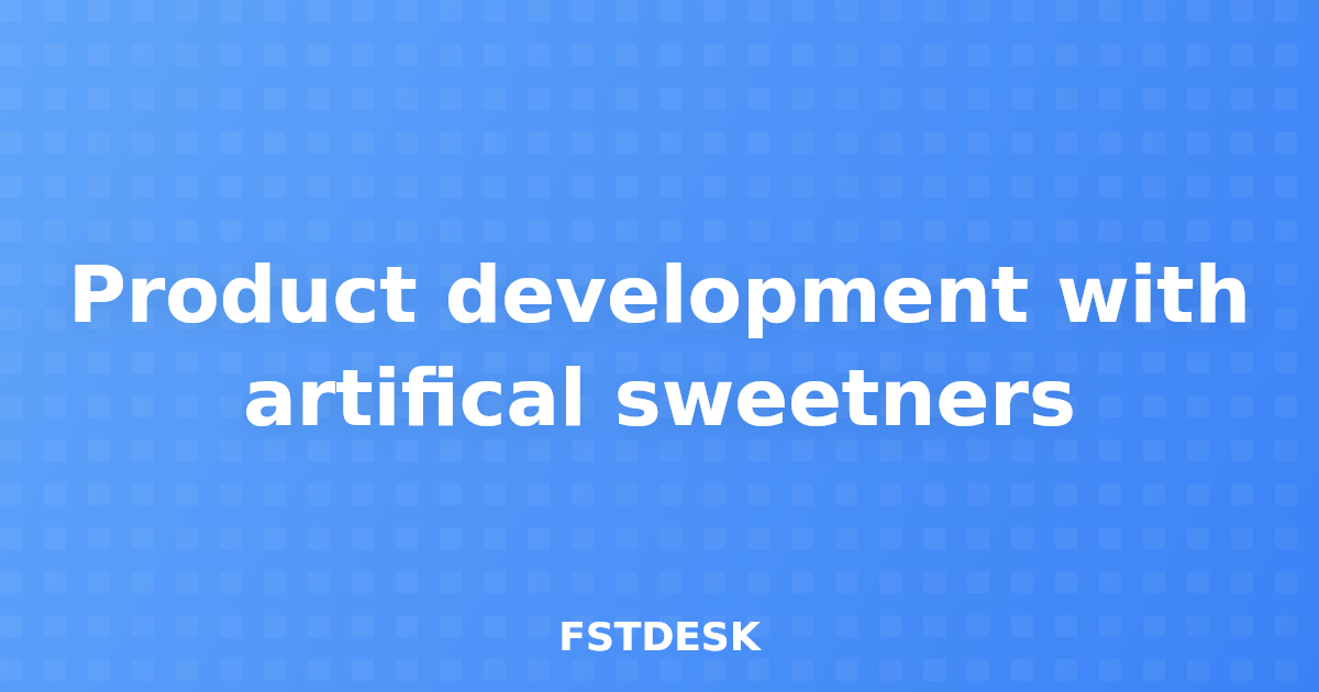 Product development with artifical sweetners