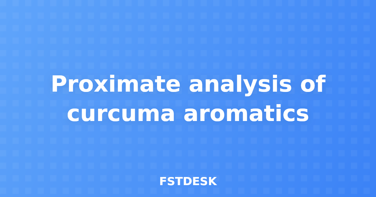 Proximate analysis of curcuma aromatics