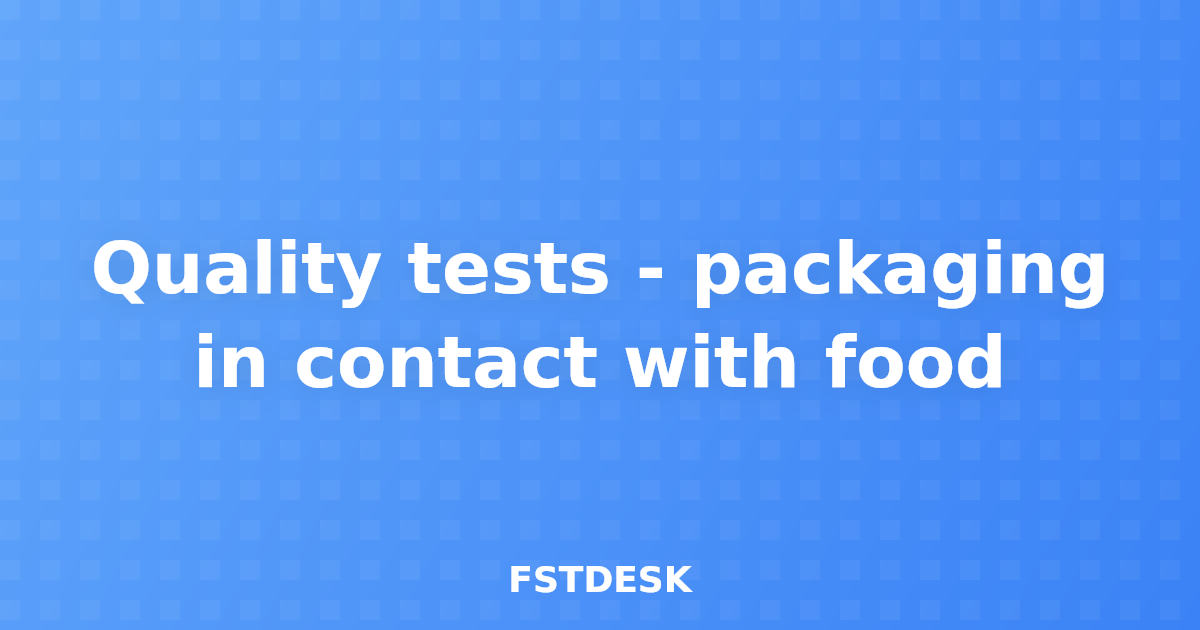 Quality tests - packaging in contact with food